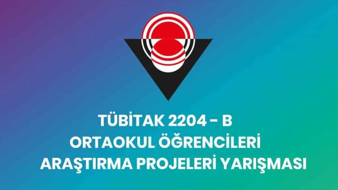 TÜBİTAK 2204-B ORTAOKUL ÖĞRENCİLERİ ARAŞTIRMA PROJELERİ YARIŞMASINA KATILDIK